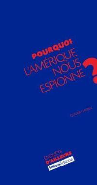 Pourquoi l'Amerique nous espionne ?