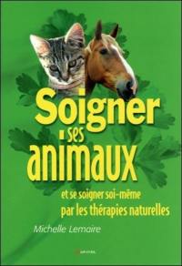 Soigner ses animaux et se soigner soi-même par les thérapies naturelles