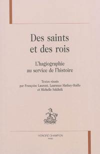 Des saints et des rois : l'hagiographie au service de l'histoire