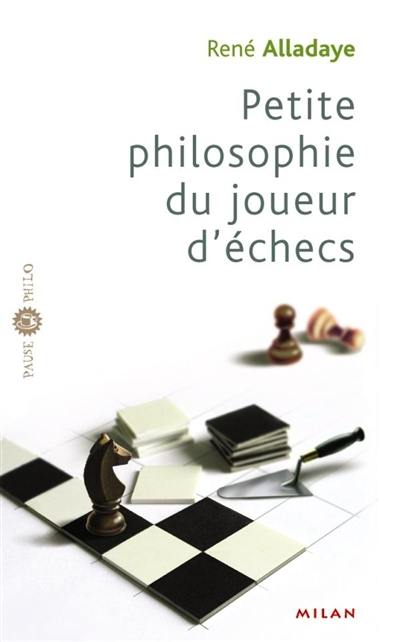 Petite philosophie du joueur d'échecs