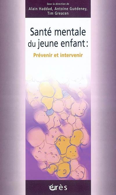 Santé mentale du jeune enfant : prévenir et intervenir