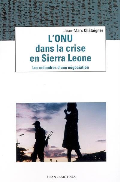 L'ONU dans la crise en Sierra Leone : les méandres d'une négociation