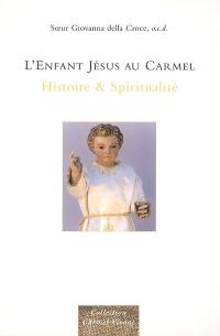 L'enfant Jésus au carmel : histoire & spiritualité