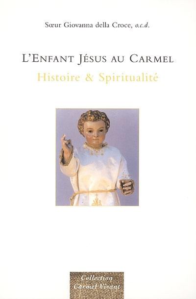 L'enfant Jésus au carmel : histoire & spiritualité