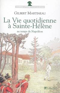 La vie quotidienne à Sainte-Hélène au temps de Napoléon