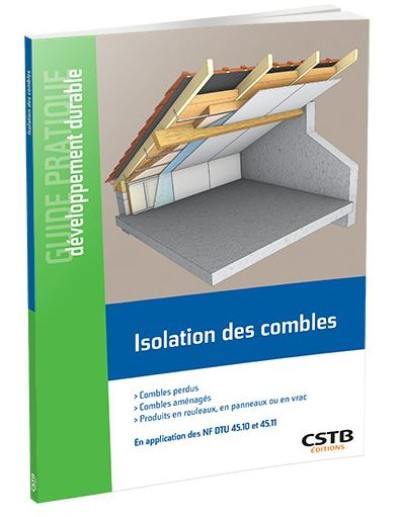 Isolation des combles : combles perdus, combles aménagés, produits en rouleaux, en panneaux ou en vrac, en application des NF DTU 45.10 et 45.11