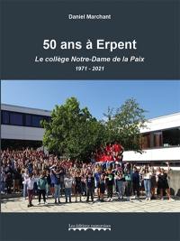 50 ans à Erpent : le collège Notre-Dame de la Paix : 1971-2021