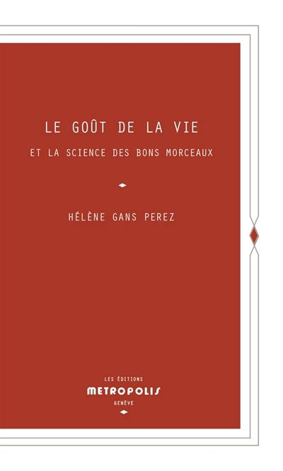 Le goût de la vie et la science des bons morceaux