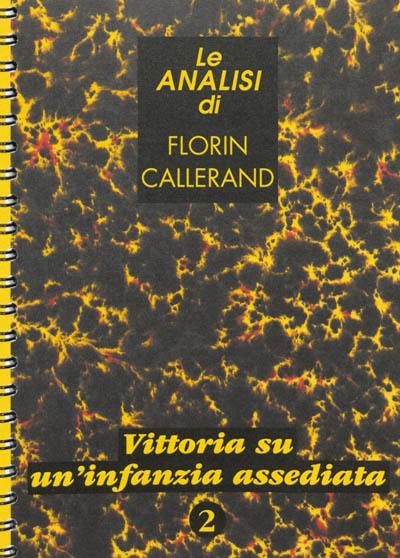 Le analisi di Florin Callerand. Vol. 2. Vittoria su un'infanzia assediata