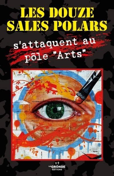 Les douze sales polars. Vol. 5. Les douze sales polars s'attaquent au pôle Arts : en Normandie