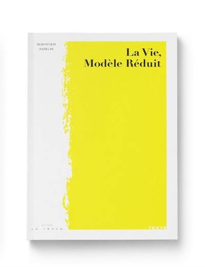 La vie, modèle réduit