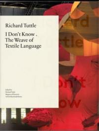 Richard Tuttle The Weave of Textile language