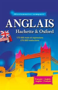 Le dictionnaire Hachette-Oxford compact : français-anglais, anglais-français. Concise Oxford-Hachette French dictionary : French-English, English-French