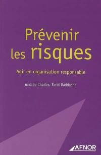 Prévenir les risques : agir en organisation responsable