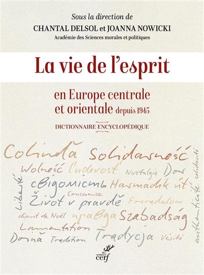 La vie de l'esprit en Europe centrale et orientale depuis 1945 : dictionnaire encyclopédique