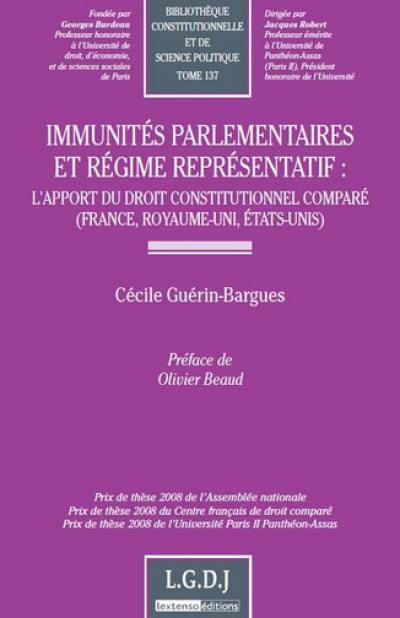 Immunités parlementaires et régime représentatif : l'apport du droit constitutionnel comparé (France, Royaume-Uni, Etats-Unis) Immunités parlementaires et régime représentatif : l'apport du droit constitutionnel comparé (France, Royaume-Uni, Etats-Unis)