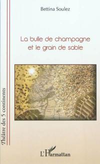 La bulle de champagne et le grain de sable