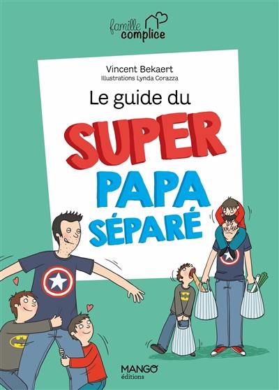 Le guide du super papa séparé