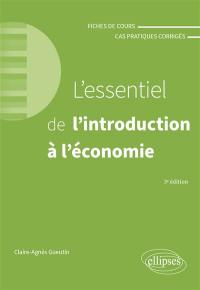 L'essentiel de l'introduction à l'économie : fiches de cours et cas pratiques corrigés