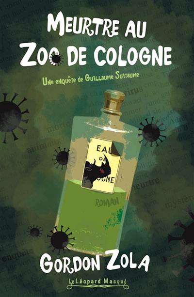 Une enquête du commissaire Guillaume Suitaume. Meurtre au zoo de Cologne