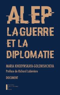 Alep, la guerre et la diplomatie