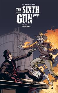 The sixth gun. Vol. 3. Enchaîné