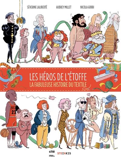 Les héros de l'étoffe : la fabuleuse histoire du textile