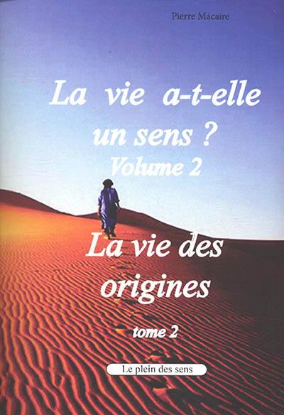 La vie a-t-elle un sens ?. Vol. 1. La vie des origines. Vol. 2. Le monothéisme et le christianisme