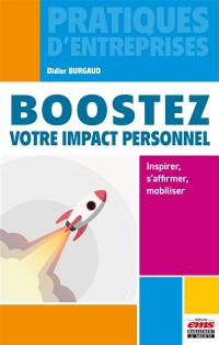 Boostez votre impact personnel : inspirer, s'affirmer, mobiliser