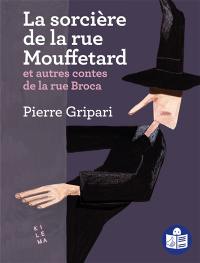 La Sorcière de la rue Mouffetard et autres contes de la rue Broca (traduction FALC)