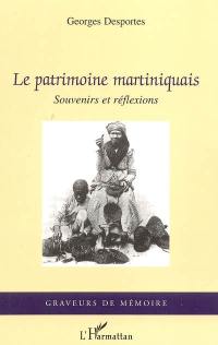 Le patrimoine martiniquais : souvenirs et réflexions