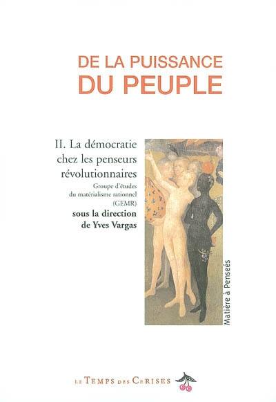 De la puissance du peuple. Vol. 2. La démocratie chez les penseurs révolutionnaires