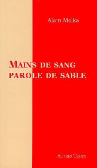 Mains de sang, parole de sable