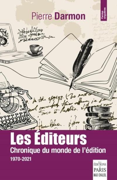 Les éditeurs : chronique du monde de l'édition : 1970-2021