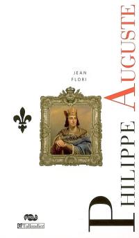 Philippe Auguste : la naissance de l'Etat monarchique