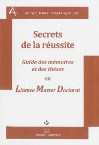 Secrets de la réussite : guide des mémoires et des thèses en licence, master, doctorat