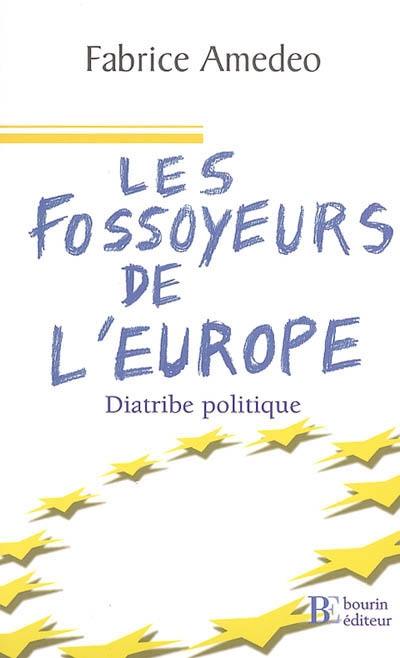 Les fossoyeurs de l'Europe : diatribe politique