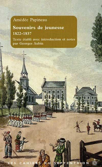 Les cahiers du Septentrion. Vol. 10. Souvenirs de jeunesse, 1822-1837