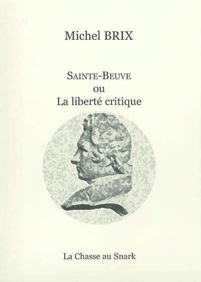 Sainte-Beuve ou La liberté critique