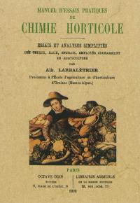 Manuel d'essais pratiques de chimie horticole : essais et analyses simplifiées des terres, eaux, engrais, employés couramment en horticulture : avec 24 figures dans le texte