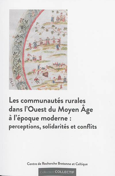 Les communautés rurales dans l'Ouest du Moyen Age à l'époque moderne : perceptions, solidarités et conflits