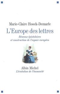 L'Europe des lettres : réseaux épistolaires et construction de l'espace européen