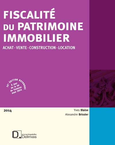 Fiscalité du patrimoine immobilier 2014 : achat, vente, construction, location