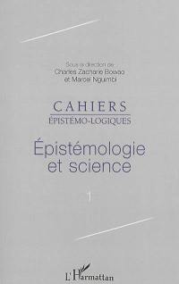 Cahiers épistémo-logiques, n° 1. Epistémologie et science