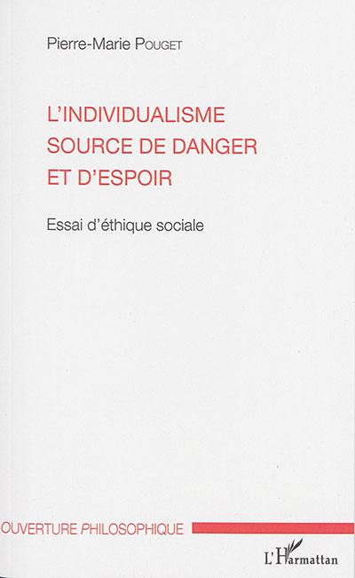 L'individualisme source de danger et d'espoir : essai d'éthique sociale