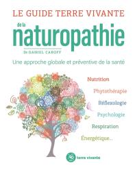 Le guide Terre vivante de la naturopathie : une approche globale et préventive de la santé