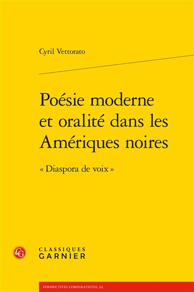 Poésie moderne et oralité dans les Amériques noires : diaspora de voix