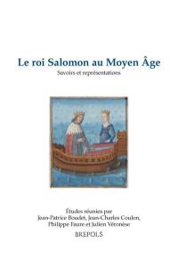 Le roi Salomon au Moyen Age : savoirs et représentations