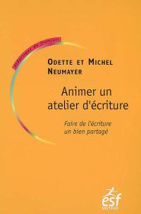 Animer un atelier d'écriture : faire de l'écriture un bien partagé