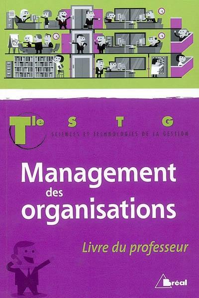 Management des organisations terminale STG : livre du professeur